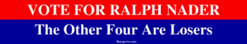 VOTE FOR RALPH NADER The Other Four Are Losers Large Bumper Sticker Bumper Stickers