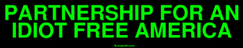 PARTNERSHIP FOR AN IDIOT FREE AMERICA Bumper Sticker Bumper Stickers