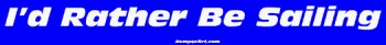 I'd Rather Be Sailing Bumper Sticker Bumper Stickers