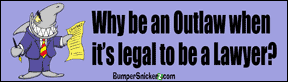 Why be an outlaw when it's legal to be a lawyer - funny bumper stickers (Medium 10x2.8 in.) Bumper Stickers BumperSnickerz LAW10006_M.pdf