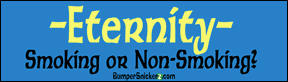 Eternity-Smoking or Non-smoking - funny bumper stickers (Large 14x4 inches) Bumper Stickers BumperSnickerz REL10011_L.pdf