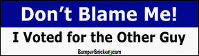 Don't Blame Me I Voted For The Other Guy - Funny Bumper Stickers (Medium 10x2.8 in.) Decals BumperSnickerz POL10075_M.pdf