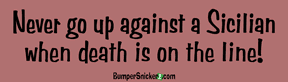 Never go up against a Sicillain when death is on the line - Refrigerator Magnets 7x2 in Decals BumperSnickerz MOV10007_RM.pdf