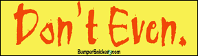 Don't Even - Refrigerator Magnets 7x2 in Decals BumperSnickerz IYF10006_RM.pdf
