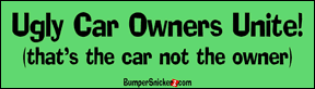 Ugly Car Owners Unite. That's the car not the owner - Refrigerator Magnets 7x2 in Decals BumperSnickerz CAR10017_RM.pdf