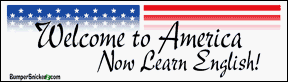 Welcome to America Now Learn English - stickers (Small 5 x 1.4 in.) Decals BumperSnickerz PAT10005_S.pdf