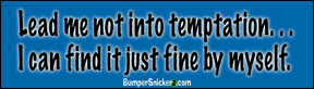 Lead me not into temptation. I can find it just fine by myself - funny stickers (Small 5 x 1.4 in.) Decals BumperSnickerz REL10012_S.pdf