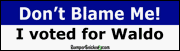 Don't Blame Me I Voted For Waldo - Funny Stickers (Small 5 x 1.4 in.) Decals BumperSnickerz POL10085_S.pdf