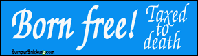 Born Free Taxed To Death - funny stickers (Small 5 x 1.4 in.) Decals BumperSnickerz POL10042_S.pdf
