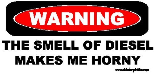 Warning The Smell Of Diesel Makes Me Horny Truck Bumper Sticker / Decal Bumper Stickers, Decals & Magnets Sticker Pirate SP207