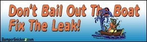 Don't Bail Out The Boat Fix The Leak - Political Bumper Stickers (Large 14x4 inches) Decals BumperSnickerz TEA10005_L.pdf