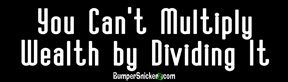 You Can't Multiply Wealth By Dividing It - Political Bumper Stickers (Medium 10x2.8 in.) Decals BumperSnickerz TEA10014_M.pdf
