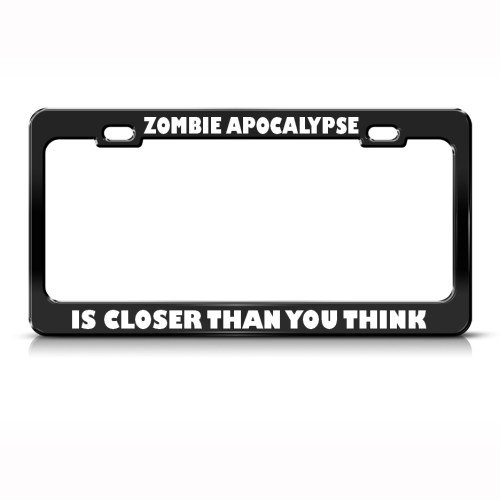 Zombie Apocalypse Closer You Think License Plate Frame Tag Holder Frames Speedy Pros