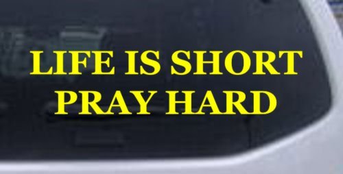 Yellow 11.5in X 2.8in -- Life Is Short Pray Hard Christian Car Window Wall Laptop Decal Sticker Wall Stickers & Murals Rad Dezigns 11.5inX2.8in_Yellow_10165_22
