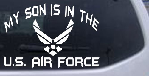 6in X 8.8in White -- My Son Is In The U.S. Air Force Decal Military Car Window Wall Laptop Decal Sticker Wall Stickers & Murals Rad Dezigns 6in X 8.8in_White_10683_20