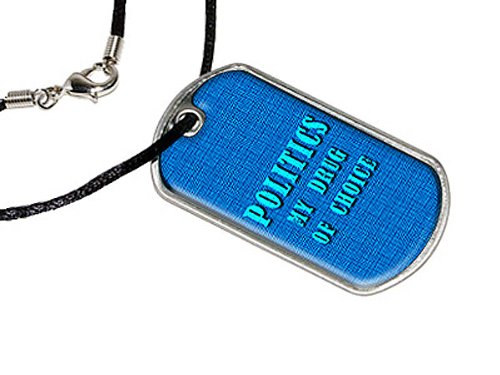 Politics My Drug of Choice - Military Dog Tag Black Cord Key Chains Graphics and More d1488_C