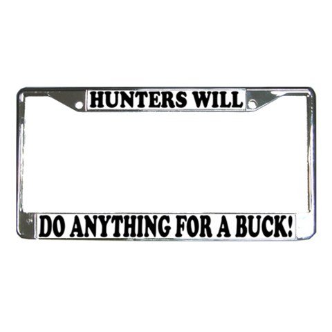 Humorous Hunters Will Do Anything for a Buck Metal License Plate Frame Automotive Car Hunting 12467265 Frames Blue Skies Plus