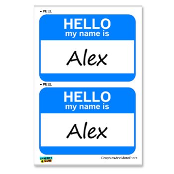 Hello My Name Is Alex - Sheet of 2 - Window Bumper Laptop Stickers Decals Graphics and More S9243