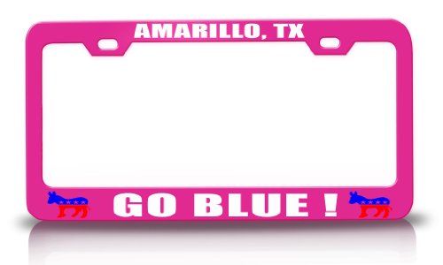 AMARILLO TX GO BLUE ! Democratic Party Politics Elections Vote Steel Metal License Plate Frame Pink Frames Tag Xpress fpol0000253572