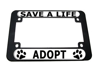 Save A Life - Adopt Dog Cat Black On White Paw Print Motorcycle License Plate Frame Frames Graphics and More MLP_B00394_T00055