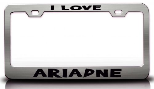 I LOVE ARIADNE Romantic Female Name Steel Metal License Plate Frame Style #1 Chrome Frames Tag Xpress fpet0001100232
