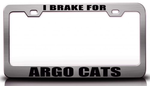 I BRAKE FOR ARGO CATS Hobies Sports Steel Metal License Plate Frame Ch#85 Frames Tag Xpress fexc00001590481