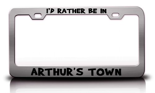 I'D RATHER BE IN ARTHUR'S TOWN, BAHAMAS World Cities Steel Metal License Plate Frame Ch # 15 Frames Tag Xpress fexc00001525361
