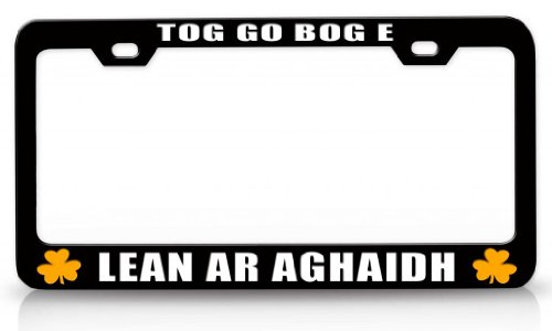 TOG GO BOG E LEAN AR AGHAIDH Irish Flag Steel Metal License Plate Frame Bl # 52 Frames Tag Xpress fexc00001746240