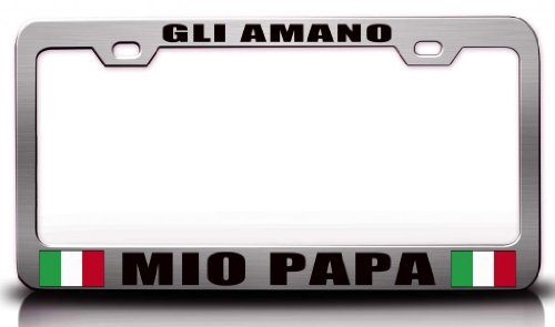GLI AMANO MIO PAPA Italian Italy Steel Metal License Plate Frame Ch # 52 Frames Tag Xpress fexc00001800052