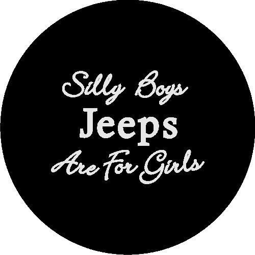 CustomGrafixTireCoversTM White Silly Boys Jeeps are for Girls Tire Cover 27 Tire Covers CustomGrafixTireCovers A-F44W 27