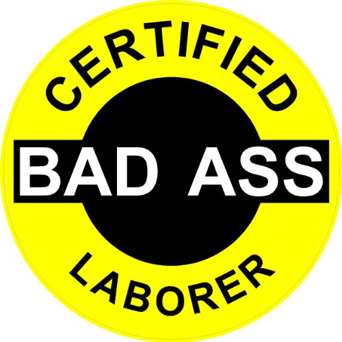 3 – Certified Bad Ass Laborer 2” Hard Hat / helmet Stickers H621 Bumper Stickers, Decals & Magnets Sticker Pirate HH661