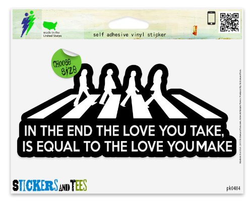 In The End The Love You Take Is Equal To The Love You Make The Beatles Abbey Road Car Sticker Indoor Outdoor 8 x 3 Bumper Stickers Stickers and Tees pk0484B_R