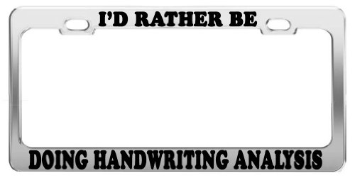 I'D RATHER BE DOING HANDWRITING ANALYSIS License Plate Frame Car Accessory Frames Product Express I'D RATHER BE 296