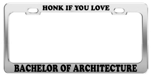 HONK IF YOU LOVE BACHELOR OF ARCHITECTURE License Plate Frame Car Accessory Frames Product Express HONK LOVE 4621