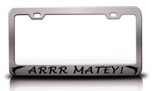 ARRR MATEY! with Doplhin Design Life Is Good Steel Metal Chrome License Plate Frame Frames Tag Xpress fexc0003893230