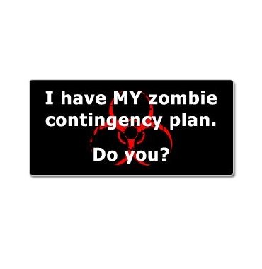 I have MY zombie contingency plan - Window Bumper Sticker Decals Sticker Stand SS-SET-C-1303