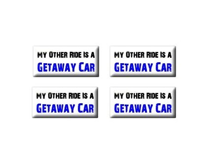 My Other Ride Vehicle Is A Getaway Car - Set of 4 Stickers - Apply to any surface Decals Sticker Stand SS-SET-C-2566