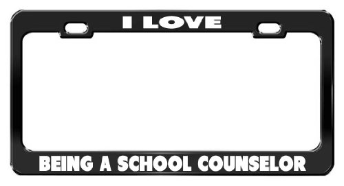 I LOVE BEING A SCHOOL COUNSELOR Black Metal License Plate Frame Tondu Frames Tag General BL_T I LOVE 3607