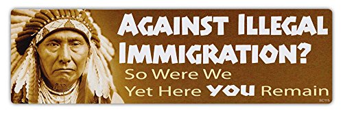 Bumper Sticker Decal - Against Illegal Immigration - So Were We - Native American Indians Bumper Stickers, Decals & Magnets Crazy Sticker Guy CSG-1483